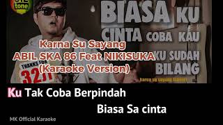 Abil Ska 86 feat NIKISUKA - Karna Su Sayang (Karaoke Original)