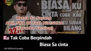 Abil Ska 86 feat NIKISUKA - Karna Su Sayang (Karaoke Original)