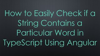 How to Easily Check if a String Contains a Particular Word in TypeScript Using Angular