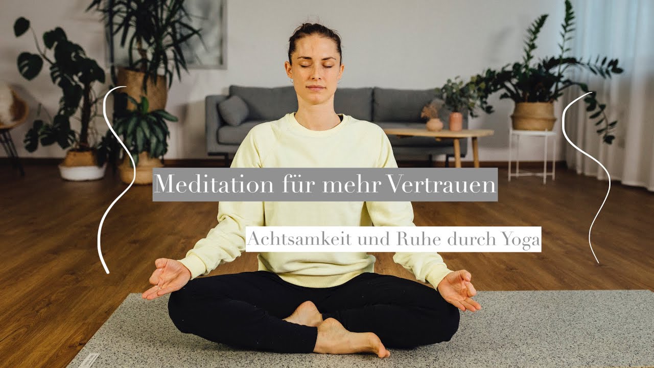 Geführte Meditation für mehr Vertrauen I Achtsamkeit und Ruhe durch Yoga - YouTube