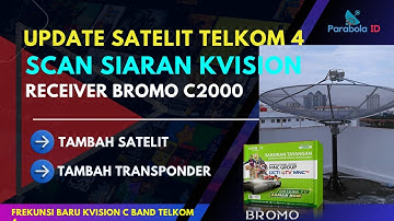 UPDATE  Scan Siaran K VISION Bromo C2000 Dan Tambah Transponder Frekuensi Baru Satelit Telkom 4