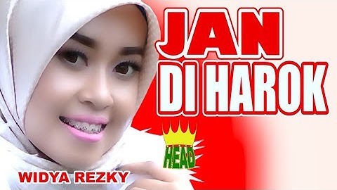 POP MINANG "JAN DIHAROK" ~ WIDYA REZKY