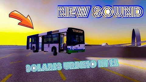 Proton Bus Simulator #150 Solaris Urbino III 12 NEW SOUND