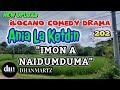 ILOCANO COMEDY DRAMA | IMON A NAIDUMDIMA | ANIA LA KETDIN 202 | NEW UPLOAD