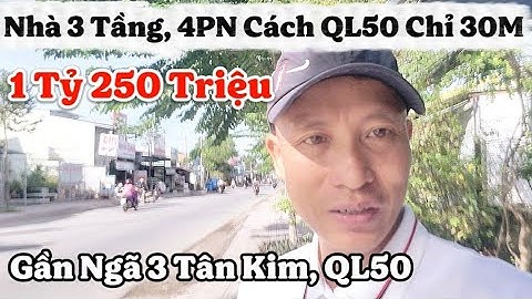 💥Tài Chính Hơn 1 Tỷ, Gia Đình Đông Người Cần Nhà 4PN, Gần QL50, Ngã 3 Tân Kim Thì Nên Xem Video Này!