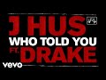J hus  who told you official audio ft drake