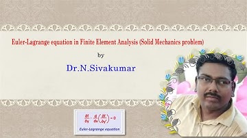Euler-Lagrange equation in Finite Element Analysis (Solid Mechanics problem) by Dr.N.Sivakumar