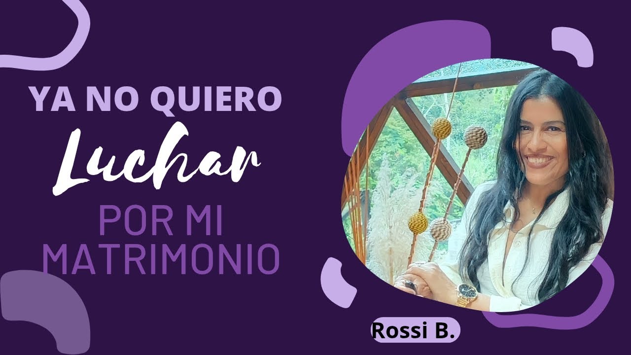 YA NO QUIERO LUCHAR POR MI MATRIMONIO