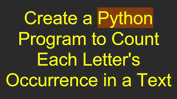 Create a Python Program to Count Each Letter