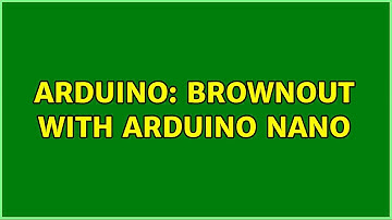 Arduino: Brownout with Arduino Nano