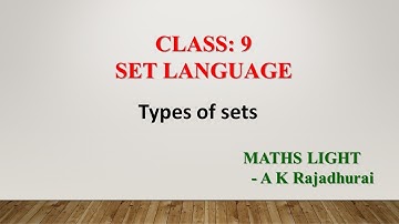 CLASS : 9 | SET LANGUAGE | TYPES OF SETS  | MATHS LIGHT – A K Rajadhurai