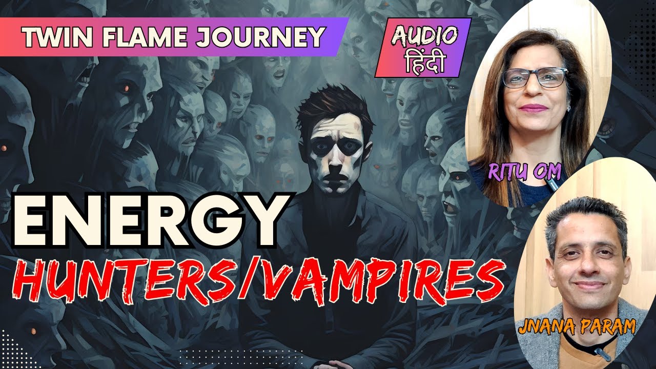 What are Energy Hunters | Who are Energy Vampires | HINDI | TF-496