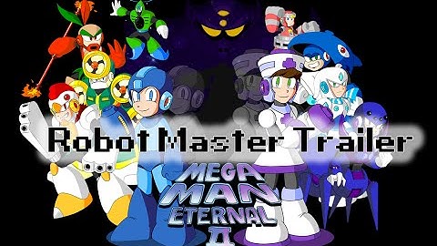 Mega Man Eternal II Robot Master Trailer
