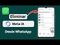 Eliminar Meta AI de WhatsApp fácilmente
