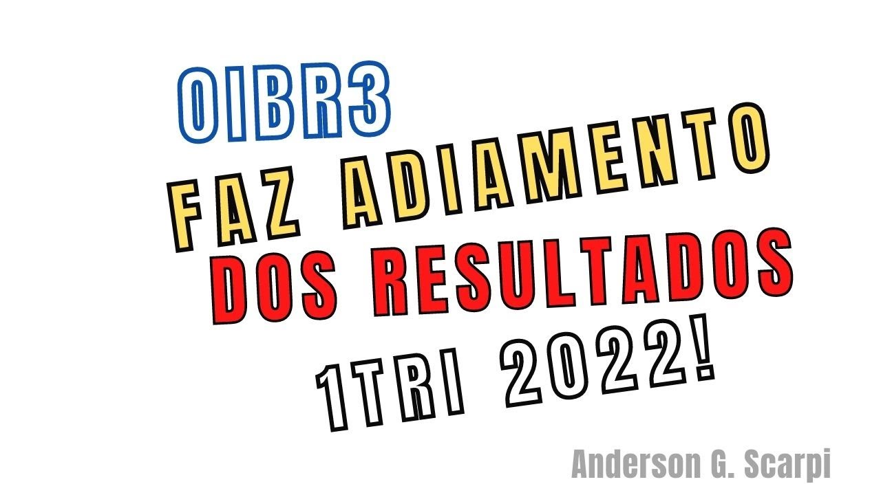 OIBR3: ADIAMENTO DA DIVULGAÇÃO DOS RESULTADOS DO 1º TRIMESTRE DE 2022