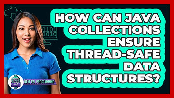 How Can Java Collections Ensure Thread-safe Data Structures? - Next LVL Programming
