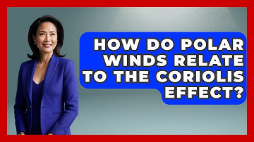 How Do Polar Winds Relate To The Coriolis Effect? - Weather Watchdog