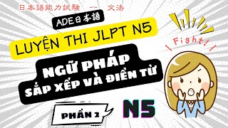 LUYỆN THI JLPT N5 PHẦN NGỮ PHÁP MONDAI 2,3「N5の文法ー問題2,3」[SẮP XẾP CÂU ★ VÀ ĐIỀN TỪ]