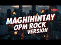 MAGHIHINTAY - Cover Song (Rock Version) | Loud Lokal PH Ultimate OPM Soundtrip