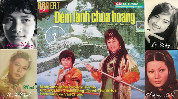 Cải Lương - Đêm Lạnh Chùa Hoang - Minh Cảnh, Minh Vương, Phượng Liên, Lệ Thuỷ