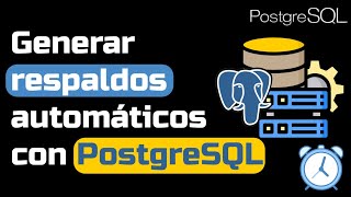 Realizar respaldos automáticos en PostgreSQL
