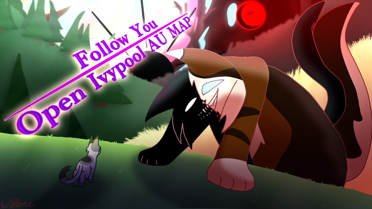 Follow You [] OPEN Evil!Ivypool AU MAP/ REHOSTED ON NEW CHANNEL - YouTube