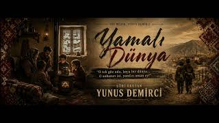 Nerede O Eski Günler? Yamalı Dünya Yunus Demirci