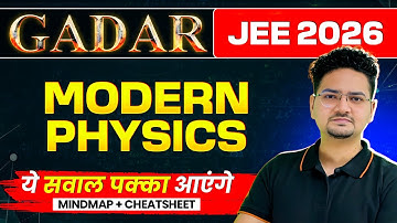 MODERN PHYSICS - THEORY + PYQs + MINDMAP | JEE 2026 (JAN ATTEMPT) | Gadar 2026 | Abdul Sir