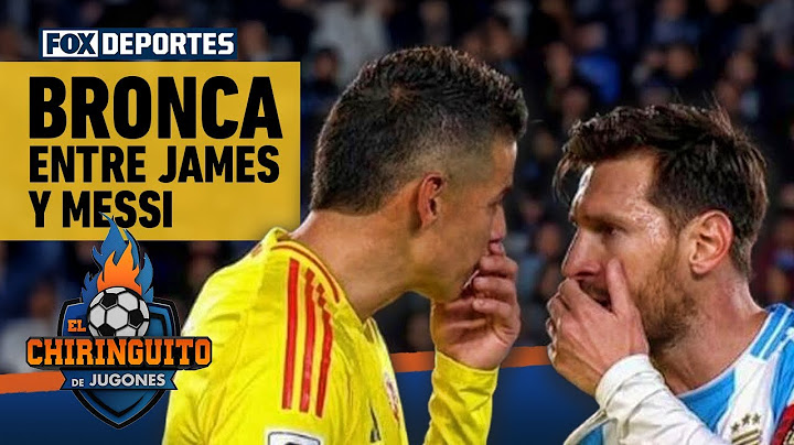 😳💥 BRONCA entre LIONEL MESSI y JAMES RODRÍGUEZ en el ARGENTINA vs. COLOMBIA | El Chiringuito