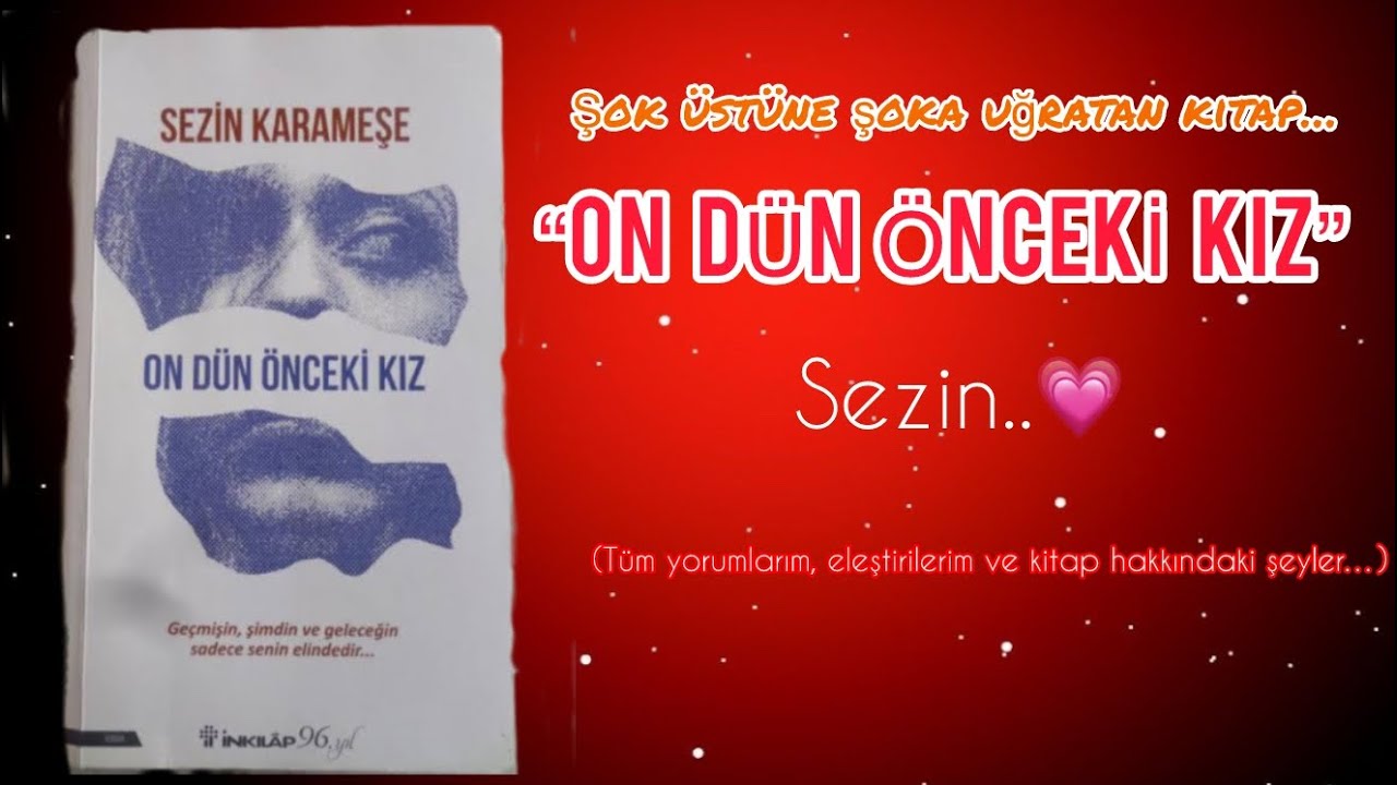 Sezin’in “On dün önceki kız” kitabı hakkındaki yorumlarım 💗 