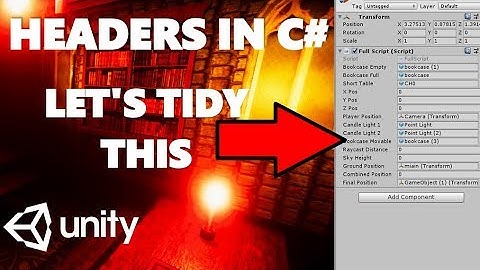 HOW TO USE HEADERS IN C# AND TIDY YOUR SCRIPT COMPONENT UNITY TUTORIAL