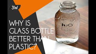 3W | Why Is Glass Bottle Better Than Plastic?