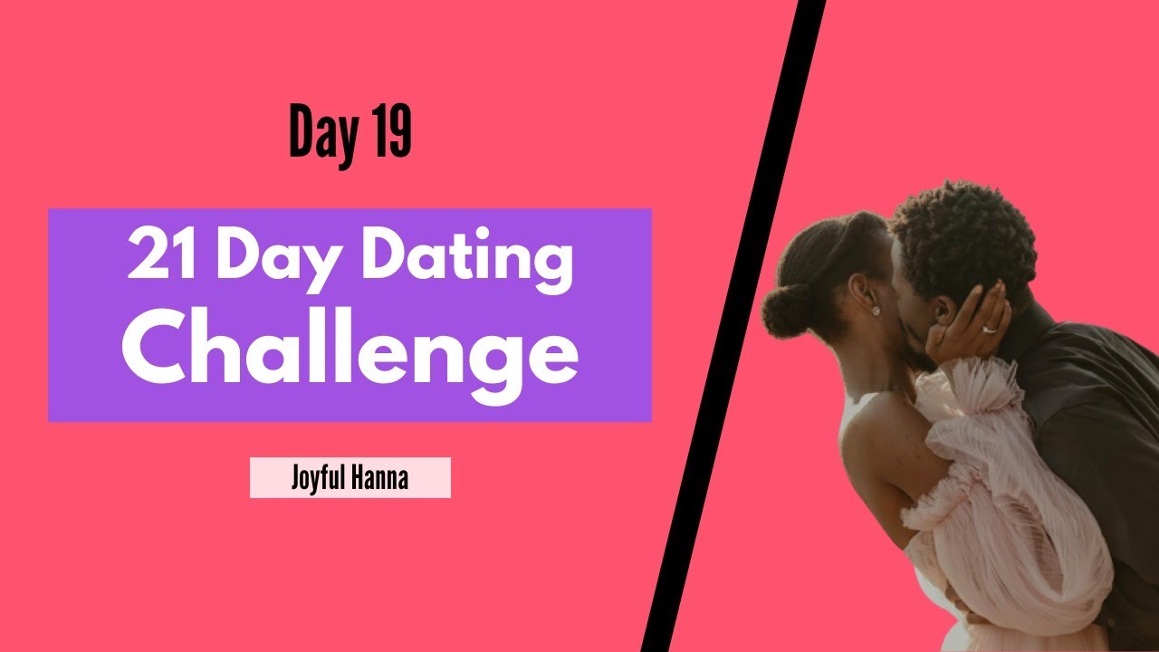 Day 19: 21 Day Dating Challenge Online | Dating Tips for Women