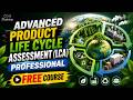 Learn Life Cycle Assessment (LCA) From Scratch | Complete Professional Course