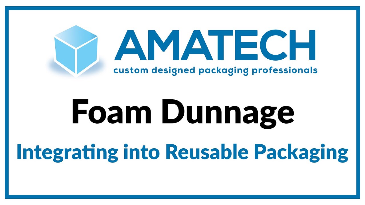 Foam Dunnage - Amatech Inc.
