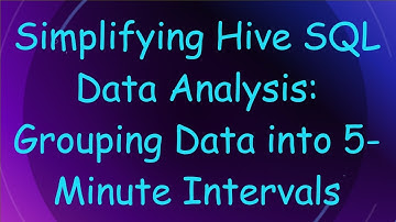 Simplifying Hive SQL Data Analysis: Grouping Data into 5-Minute Intervals