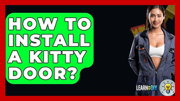 How To Install A Kitty Door? - LearnToDIY360.com