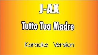 Video thumbnail of "J-AX  -  Tutto Tua Madre (Versione Karaoke Academy Italia)"