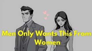 10 Things Men Desperately Crave in a Woman (But Won’t Dare Say Out Loud)
