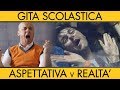 GITA SCOLASTICA - Aspettativa VS Realtà - iPantellas