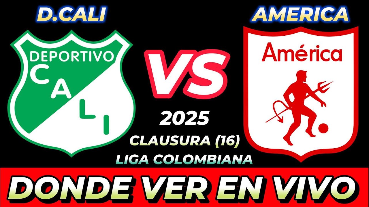 DEPORTIVO CALI VS AMÉRICA DE CALI DÓNDE VER EN VIVO FECHA HORA HORARIO ...