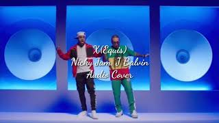 X(Equis) Song | Nicky Jam, J. Balvin  | Audio Cover
