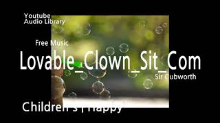 Lovable Clown Sit Com - Youtube Audio Library / Free soundtrack / No copyright music.
