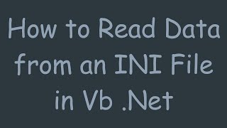 How to Read Data from an INI File in Vb .Net