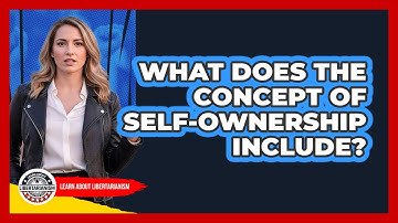 What Does The Concept Of Self-Ownership Include?