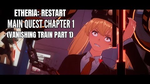 Chapter 1–Vanishing Train (Part 1) | Etheria: Restart
