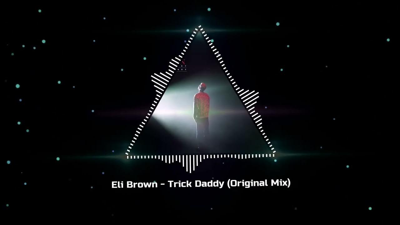 Eli Brown - Trick Daddy (Original Mix) Eli Brown - Trick Daddy (Original Mix)
