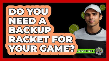 Do You Need A Backup Racket For Your Game?
