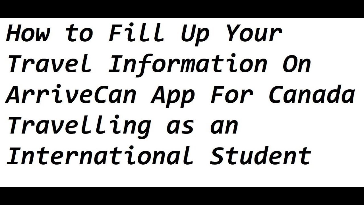 How to Fill Up Travel Information On ArriveCan App For Canada