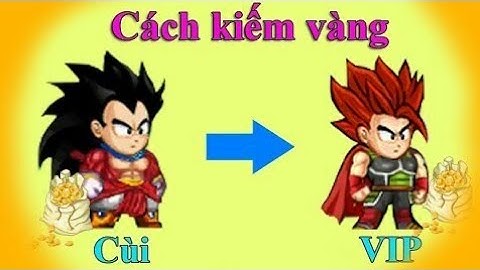 Ngọc Rồng Online - Cách Kiếm Vàng Từ Cùi Đến Khi VIP